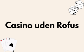 Nye Casino Uden ROFUS - Oplev Friheden Ved Spil